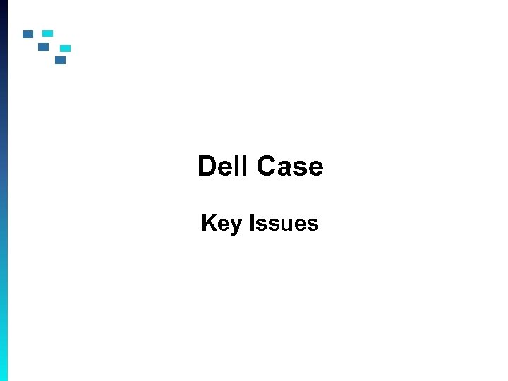 Dell Case Key Issues 