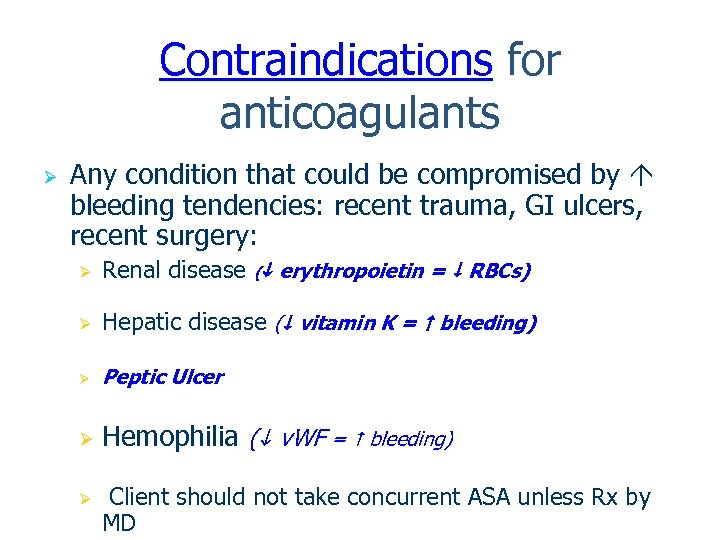 Contraindications for anticoagulants Ø Any condition that could be compromised by bleeding tendencies: recent
