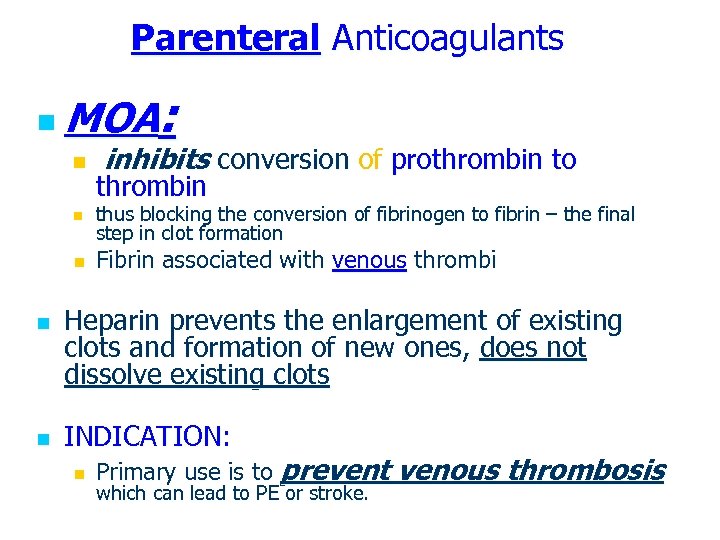 Parenteral Anticoagulants : n MOA n n n inhibits conversion of prothrombin to thrombin