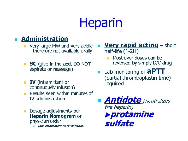 Heparin n Administration n Very large MW and very acidic - therefore not available