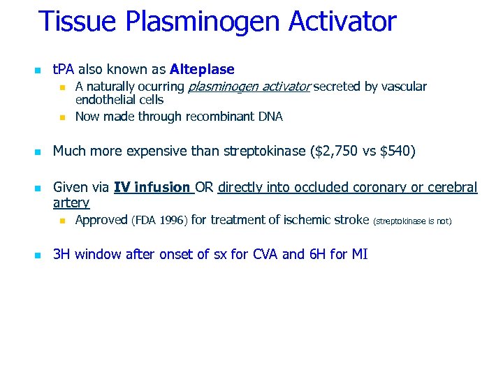 Tissue Plasminogen Activator n t. PA also known as Alteplase n A naturally ocurring