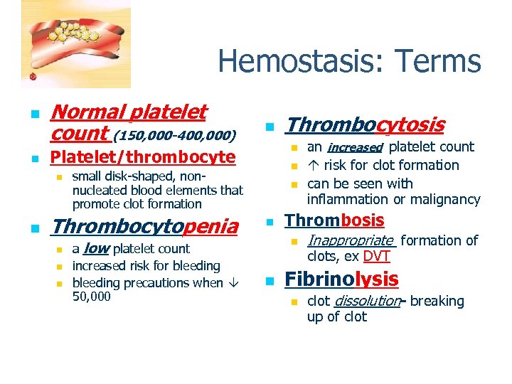 Hemostasis: Terms n n Normal platelet count (150, 000 -400, 000) n n small