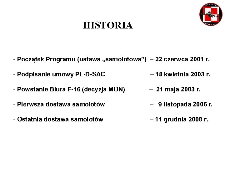 HISTORIA - Początek Programu (ustawa „samolotowa”) – 22 czerwca 2001 r. - Podpisanie umowy