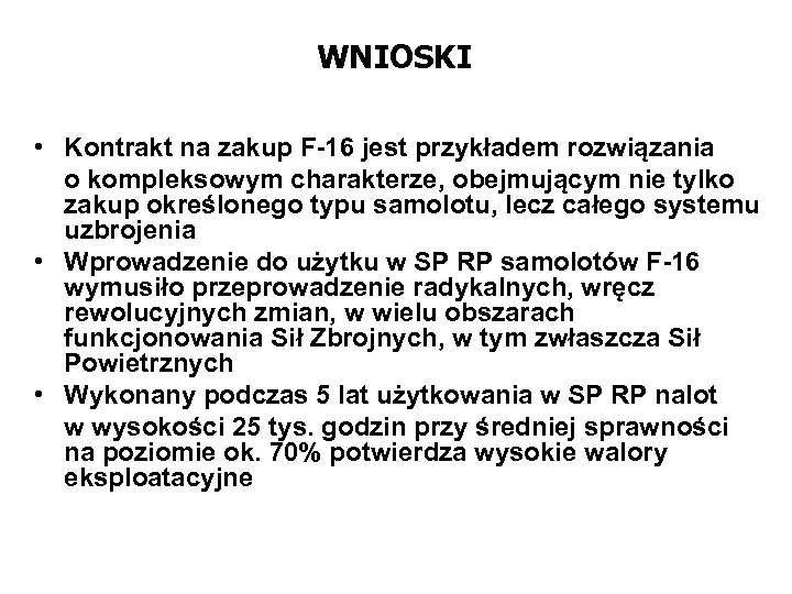 WNIOSKI • Kontrakt na zakup F-16 jest przykładem rozwiązania o kompleksowym charakterze, obejmującym nie