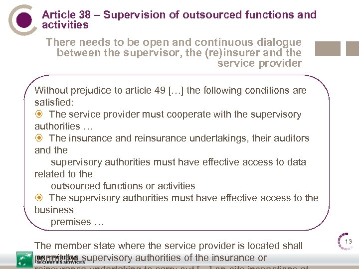 Article 38 – Supervision of outsourced functions and activities There needs to be open