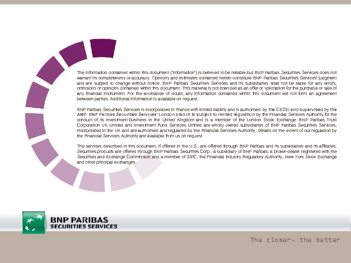 The information contained within this document (‘information’) is believed to be reliable but BNP