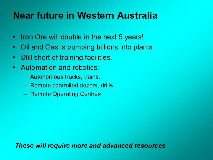 Near future in Western Australia • • Iron Ore will double in the next