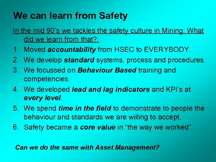 We can learn from Safety In the mid 90’s we tackles the safety culture