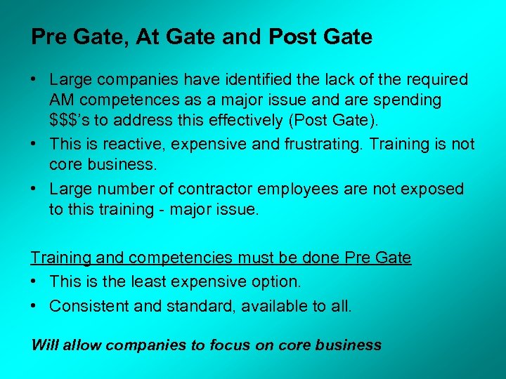 Pre Gate, At Gate and Post Gate • Large companies have identified the lack