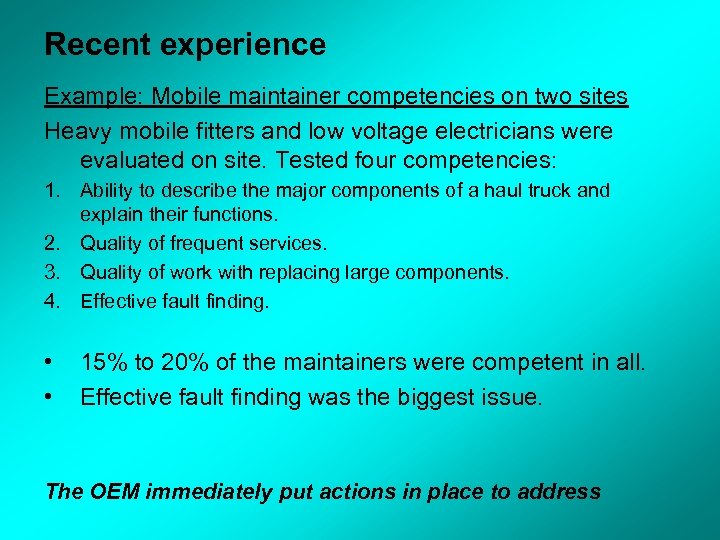 Recent experience Example: Mobile maintainer competencies on two sites Heavy mobile fitters and low