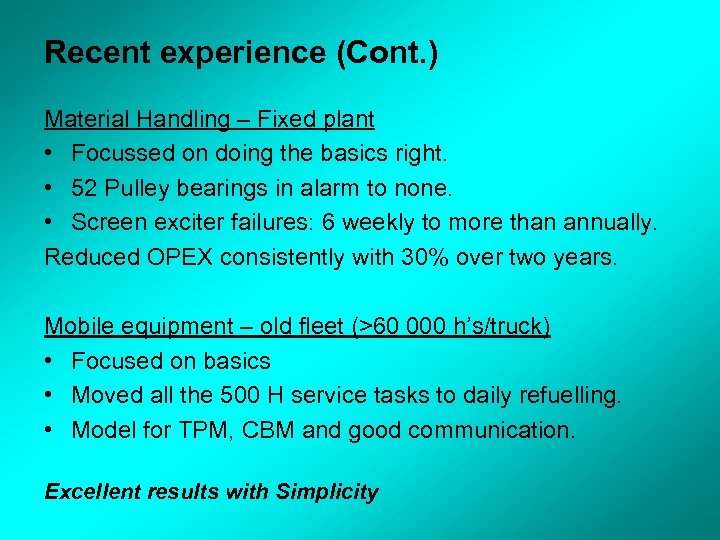 Recent experience (Cont. ) Material Handling – Fixed plant • Focussed on doing the