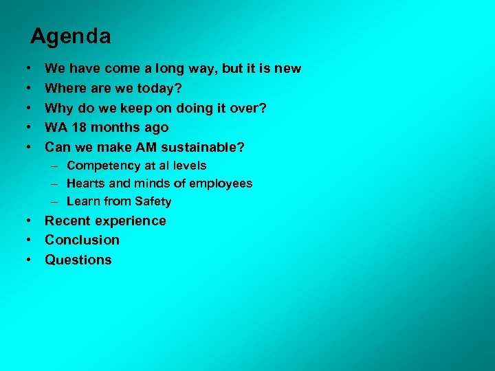 Agenda • • • We have come a long way, but it is new