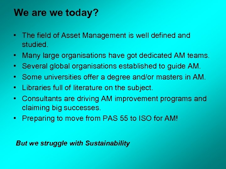 We are we today? • The field of Asset Management is well defined and