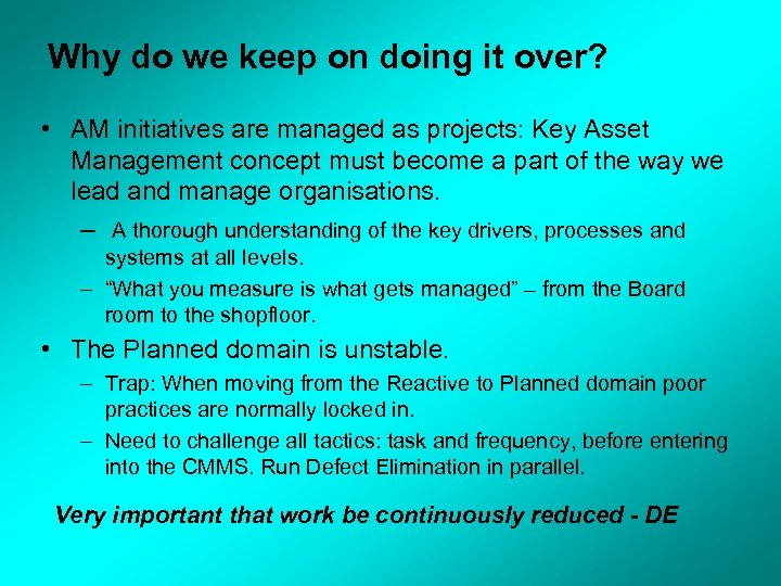 Why do we keep on doing it over? • AM initiatives are managed as