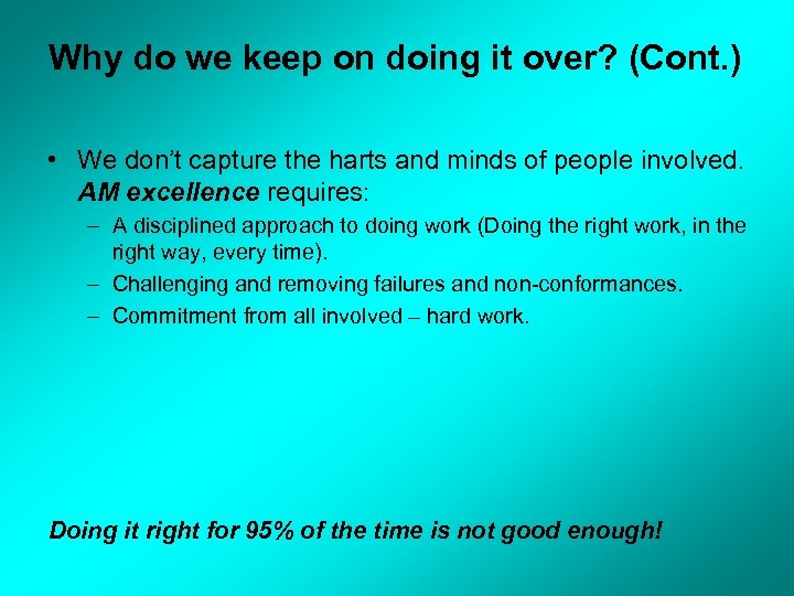 Why do we keep on doing it over? (Cont. ) • We don’t capture