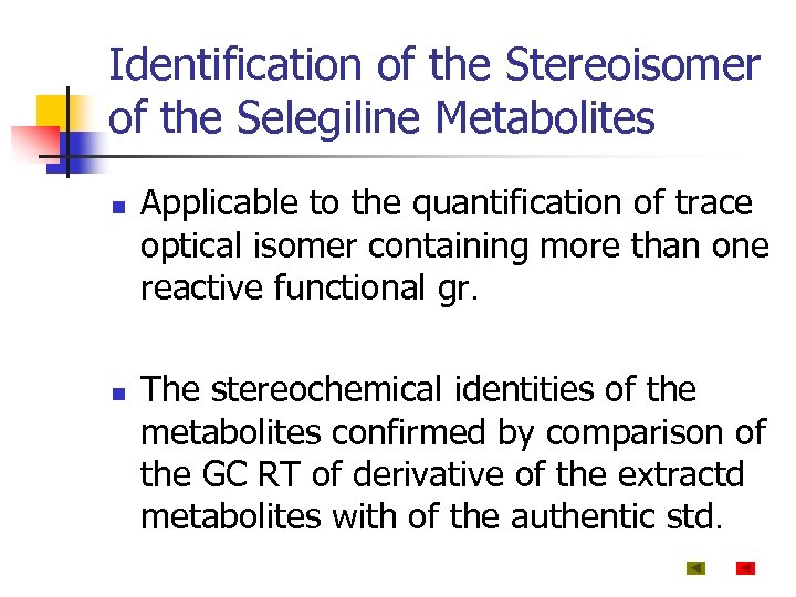 Identification of the Stereoisomer of the Selegiline Metabolites n n Applicable to the quantification