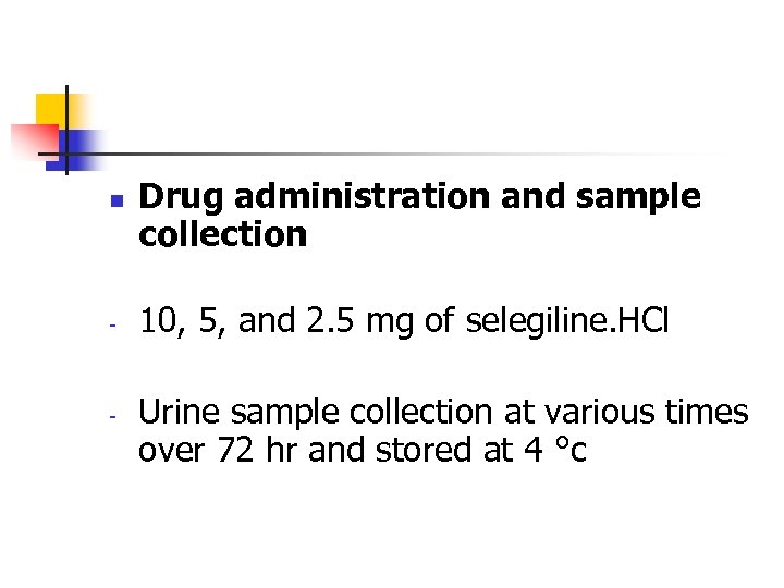 n - - Drug administration and sample collection 10, 5, and 2. 5 mg