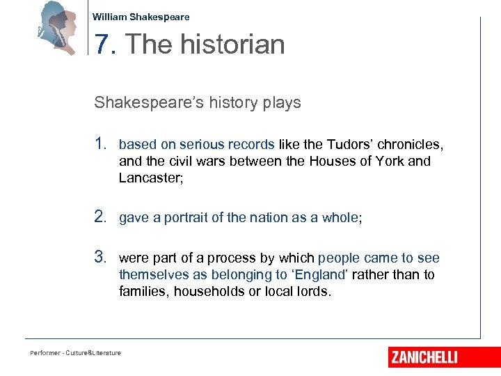 William Shakespeare 7. The historian Shakespeare’s history plays 1. based on serious records like