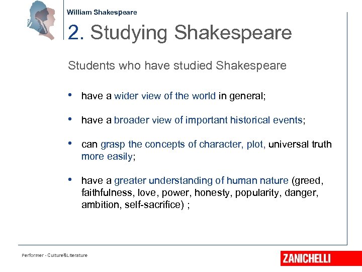 William Shakespeare 2. Studying Shakespeare Students who have studied Shakespeare • have a wider