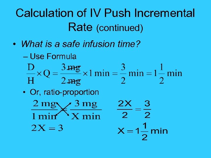 Calculation of IV Push Incremental Rate (continued) • What is a safe infusion time?