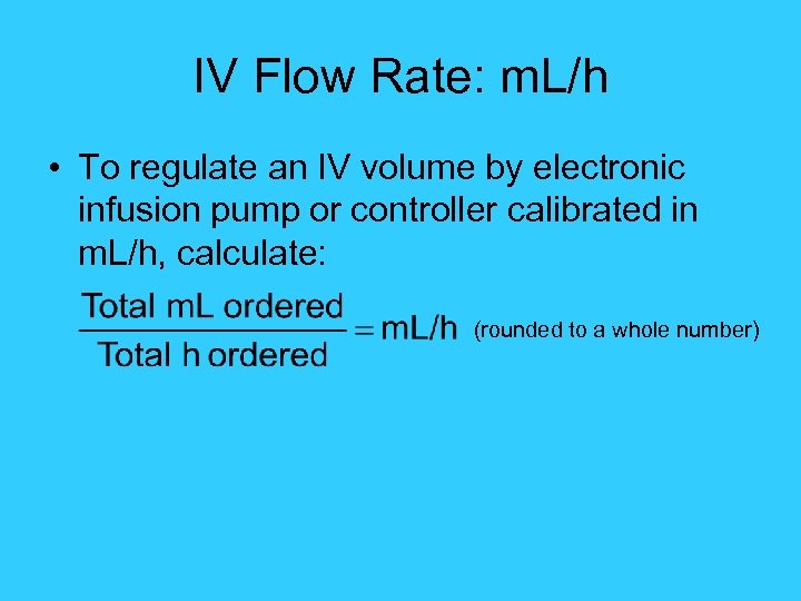 IV Flow Rate: m. L/h • To regulate an IV volume by electronic infusion