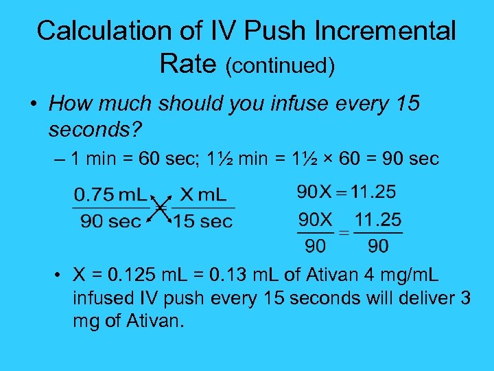 Calculation of IV Push Incremental Rate (continued) • How much should you infuse every
