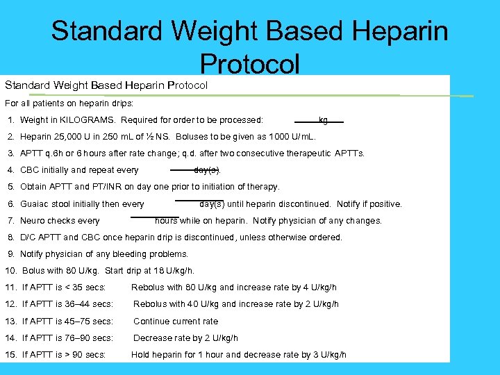 Standard Weight Based Heparin Protocol For all patients on heparin drips: 1. Weight in