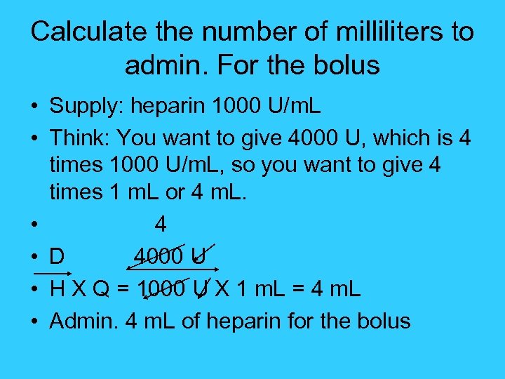 Calculate the number of milliliters to admin. For the bolus • Supply: heparin 1000