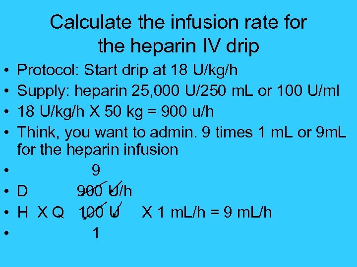 Calculate the infusion rate for the heparin IV drip • • Protocol: Start drip