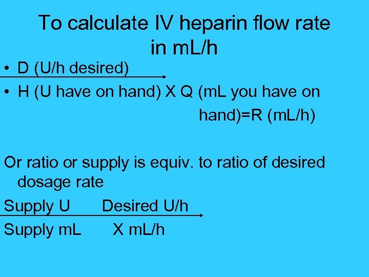 To calculate IV heparin flow rate in m. L/h • D (U/h desired) •
