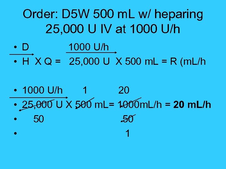 Order: D 5 W 500 m. L w/ heparing 25, 000 U IV at