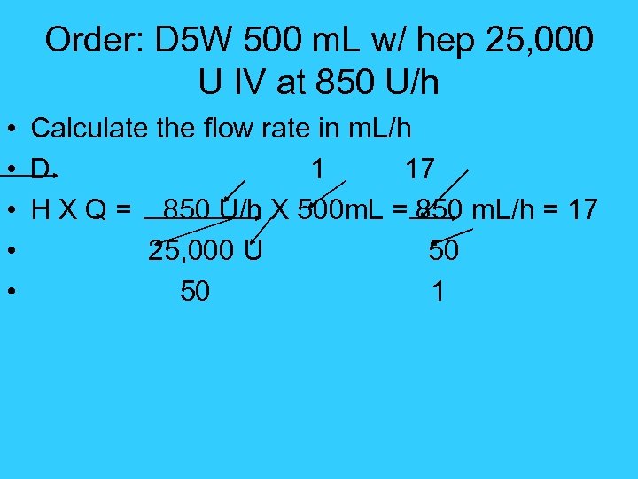 Order: D 5 W 500 m. L w/ hep 25, 000 U IV at
