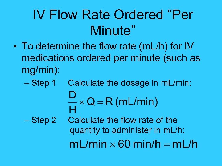 IV Flow Rate Ordered “Per Minute” • To determine the flow rate (m. L/h)
