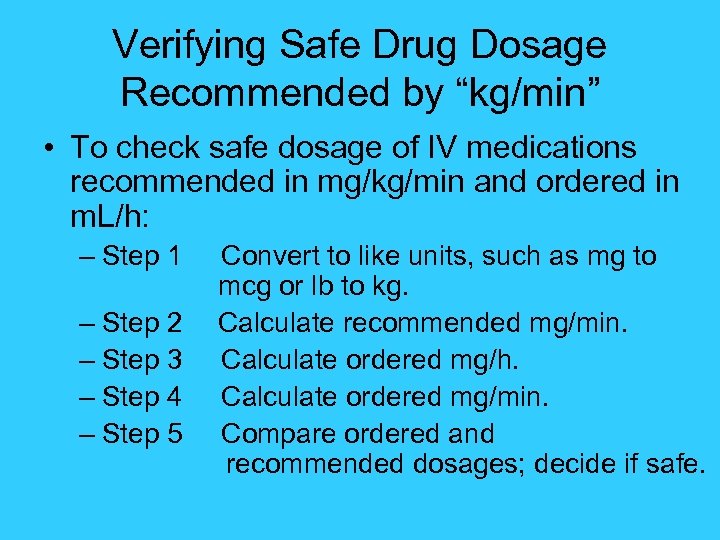 Verifying Safe Drug Dosage Recommended by “kg/min” • To check safe dosage of IV