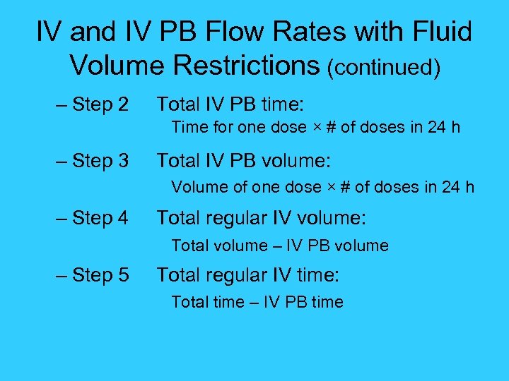 IV and IV PB Flow Rates with Fluid Volume Restrictions (continued) – Step 2