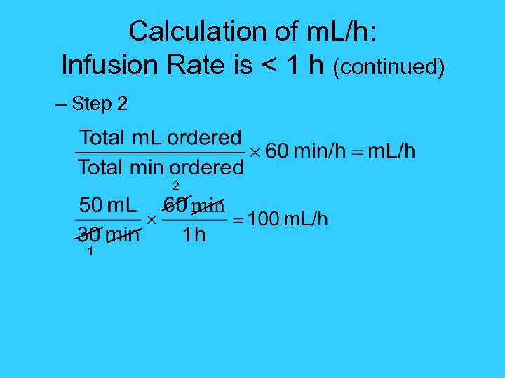 Calculation of m. L/h: Infusion Rate is < 1 h (continued) – Step 2