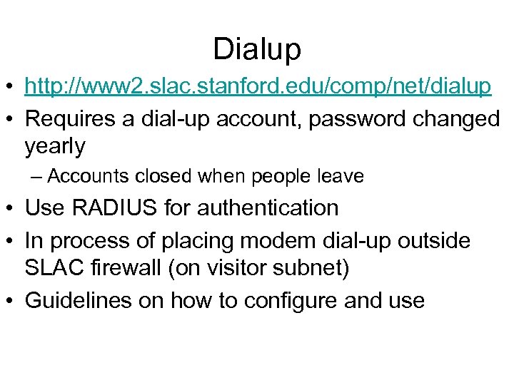 Dialup • http: //www 2. slac. stanford. edu/comp/net/dialup • Requires a dial-up account, password