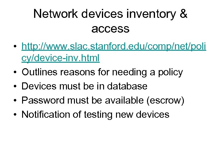 Network devices inventory & access • http: //www. slac. stanford. edu/comp/net/poli cy/device-inv. html •