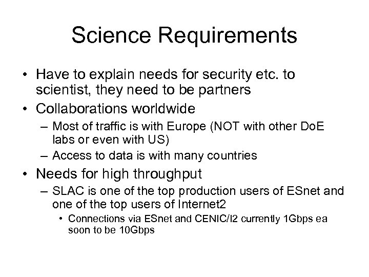 Science Requirements • Have to explain needs for security etc. to scientist, they need