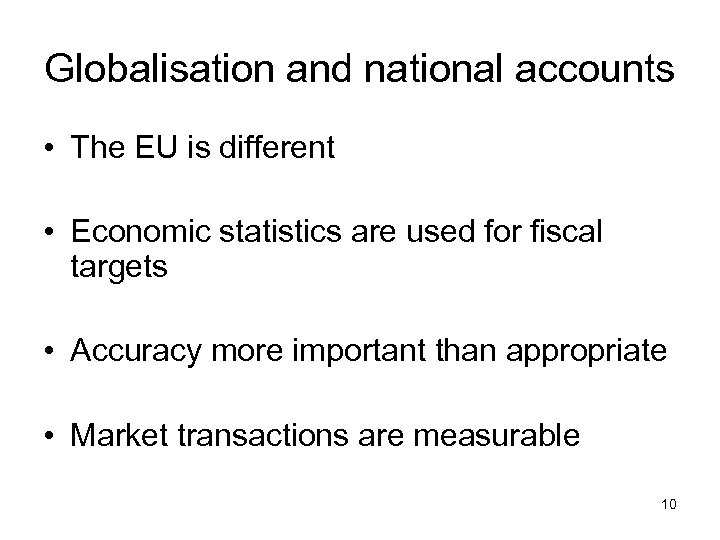 Globalisation and national accounts • The EU is different • Economic statistics are used