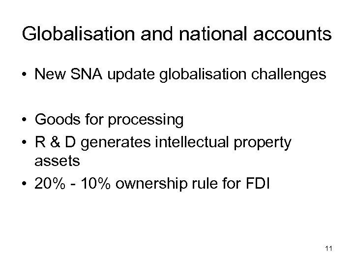 Globalisation and national accounts • New SNA update globalisation challenges • Goods for processing