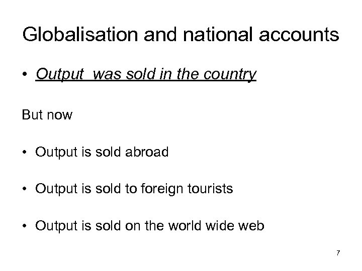 Globalisation and national accounts • Output was sold in the country But now •