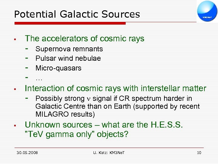 Potential Galactic Sources § The accelerators of cosmic rays - § Interaction of cosmic