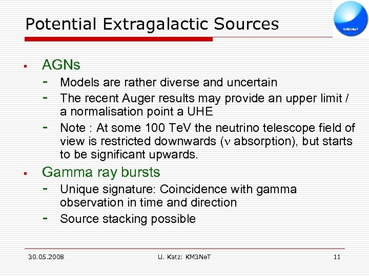 Potential Extragalactic Sources § AGNs - § Models are rather diverse and uncertain The