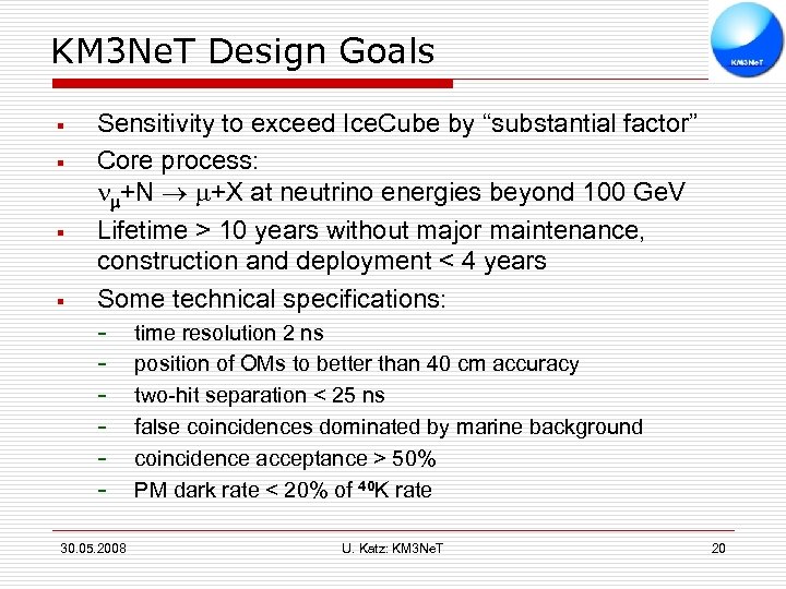 KM 3 Ne. T Design Goals § § Sensitivity to exceed Ice. Cube by