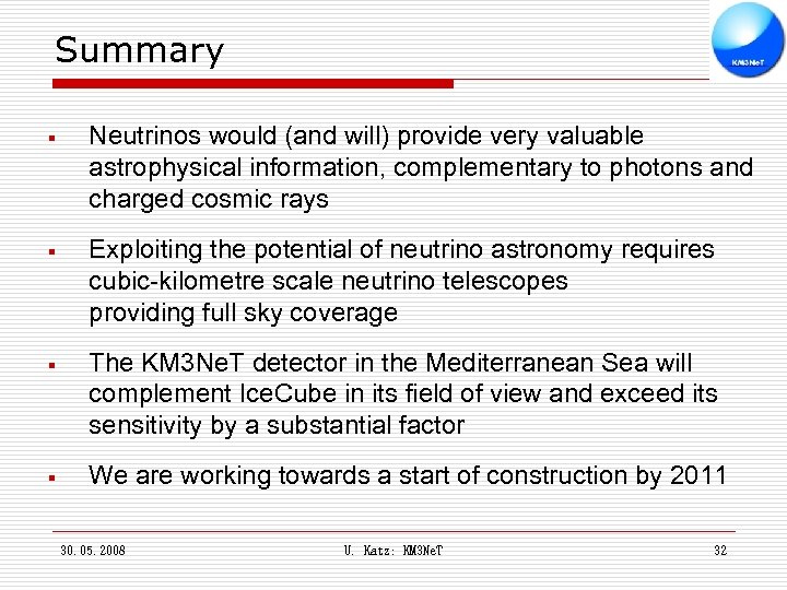 Summary § Neutrinos would (and will) provide very valuable astrophysical information, complementary to photons