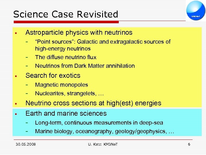 Science Case Revisited § Astroparticle physics with neutrinos § “Point sources”: Galactic and extragalactic