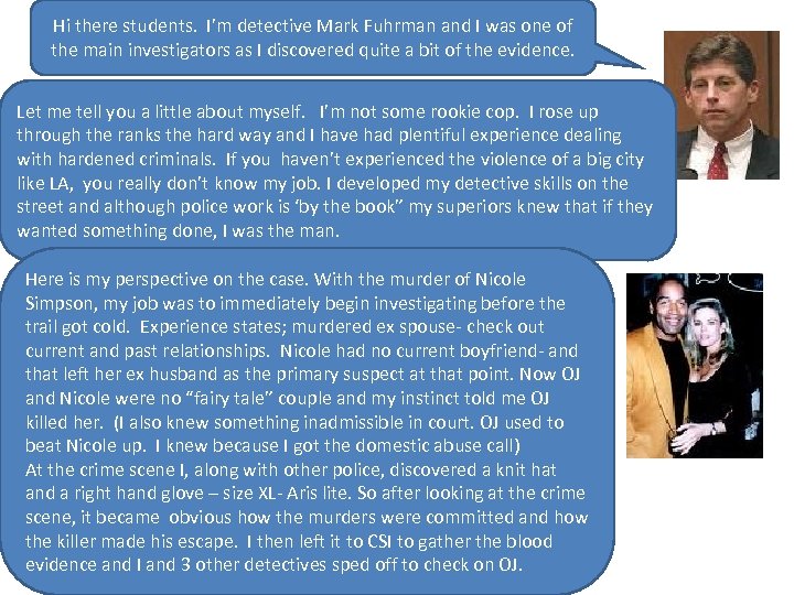 Hi there students. I’m detective Mark Fuhrman and I was one of the main