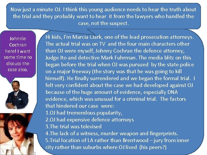 Now just a minute OJ. I think this young audience needs to hear the