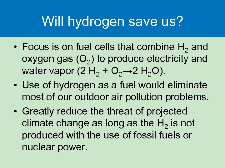 Will hydrogen save us? • Focus is on fuel cells that combine H 2